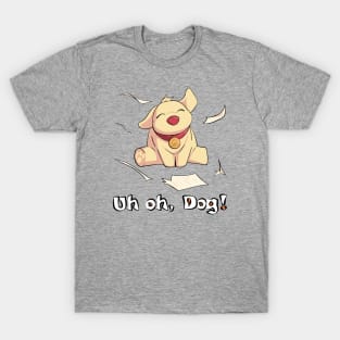 Uh OH, Dog! (Homework) T-Shirt